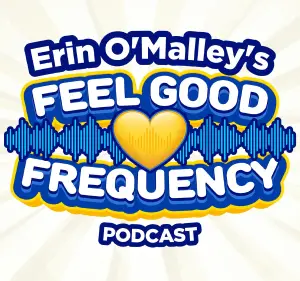 Erin O'Malley's Feel Good Frequency Podcast Erin O'Malley's Feel Good Frequency Podcast